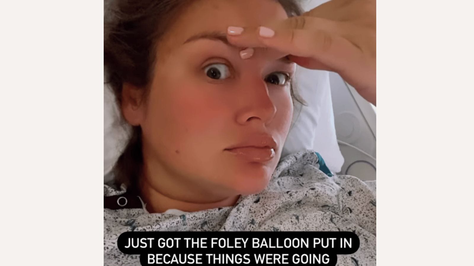 Hunter McGrady absolutely nails what it’s like to endure the Foley Bulb while giving birth